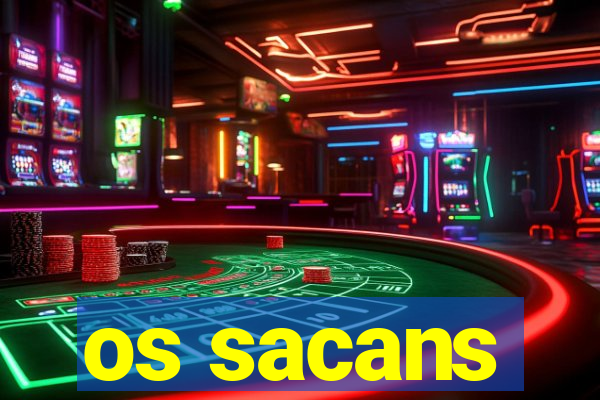 os sacans